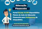 Portal Escola Tá ON disponibiliza Planos de Aula de  Educação Financeira para professores de Chapadinha.